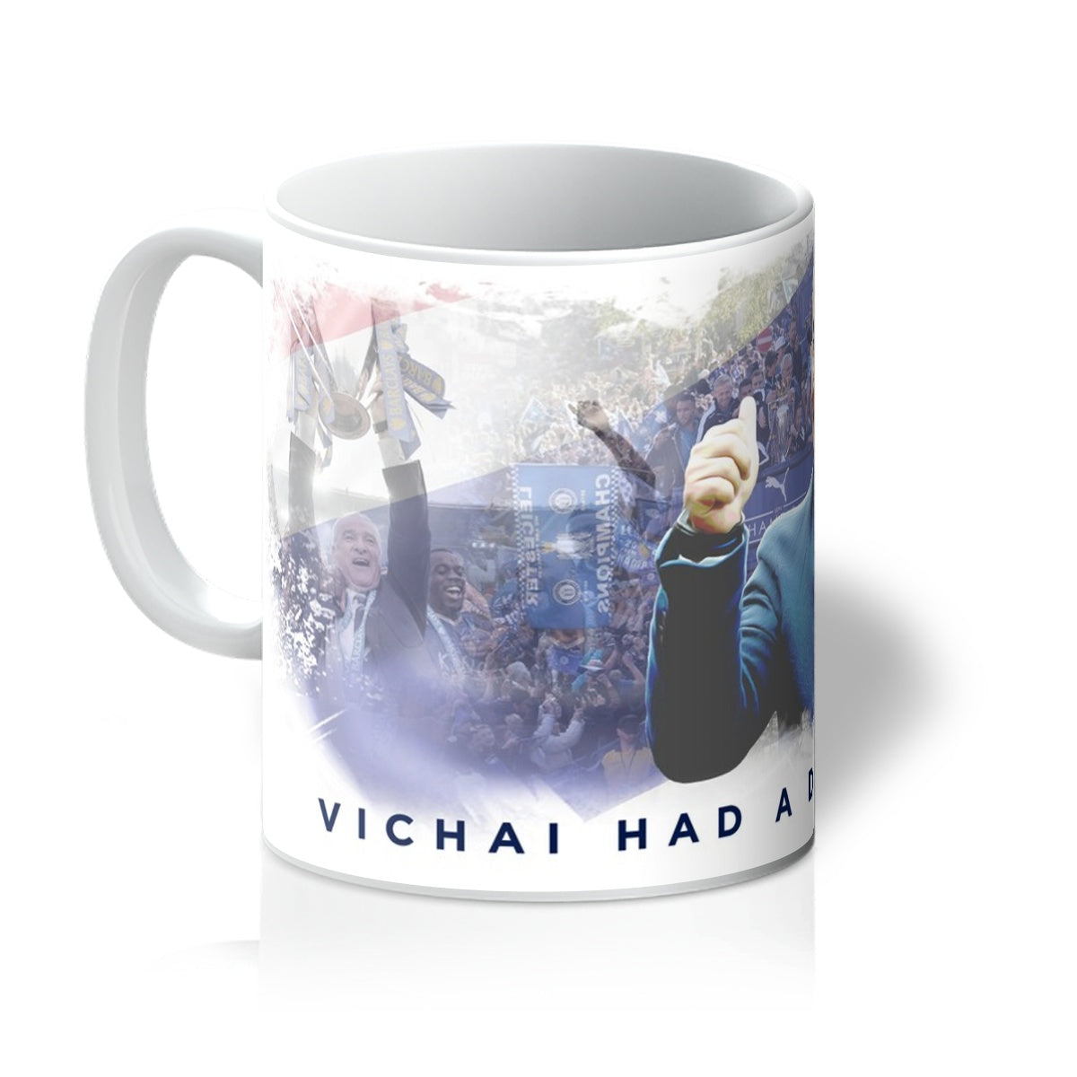 Vichai Had A Dream Mug